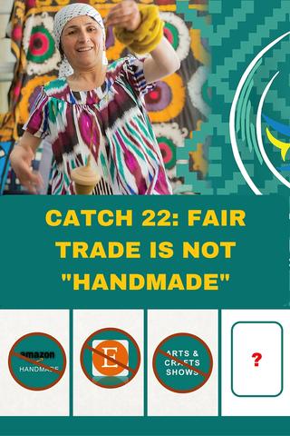 Fair Trade Catch 22:  Fair Trade is Not "Handmade"