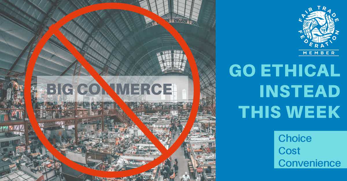 Don’t Give In to the “Big Commerce” Siren Call This Week: Choose Ethical Instead
