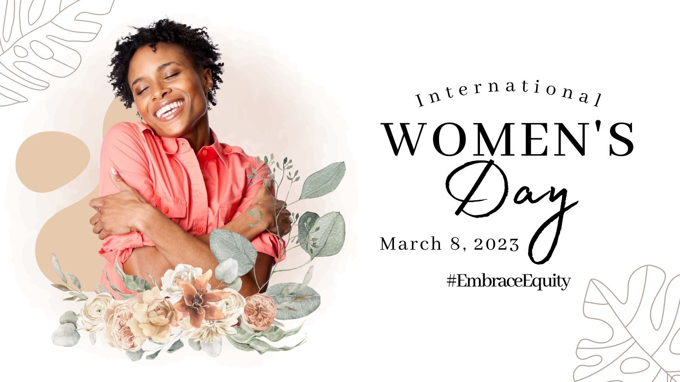 #EmbraceEquity - Int’l Women’s Day